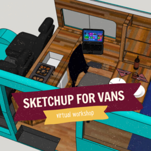 Using Sketchup for Van Conversions - Virtual Workshop (Recording)