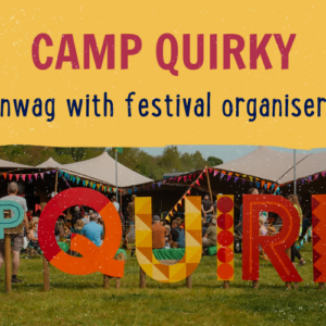 A vibrant festival scene with colorful bunting and flags. People are gathered around tents. Large, multicolored letters spell "CAMP QUIRKY" in the foreground. The text "camp quirky chinwag with festival organisers" appears at the top against a textured yellow background.
